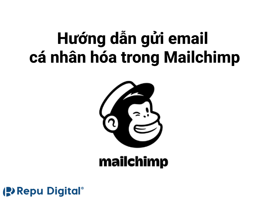 Hướng dẫn gửi email cá nhân hóa trong mailchimp